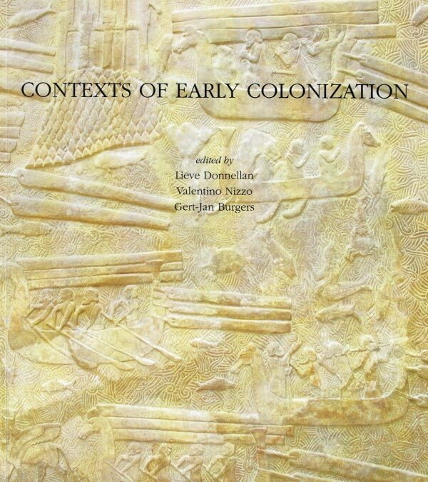 64. Gert-Jan Burgers, Lieve Donnellan, Valentino Nizzo (eds.), Contexts of Early Colonization (Rome: Palombi, 2016)
