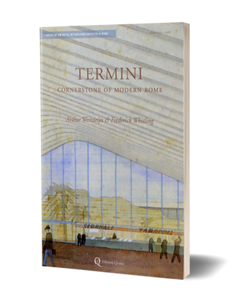 65. Arthur Weststeijn and Frederick Whitling, Termini. Cornerstone of Modern Rome (Rome: Quasar 2017)