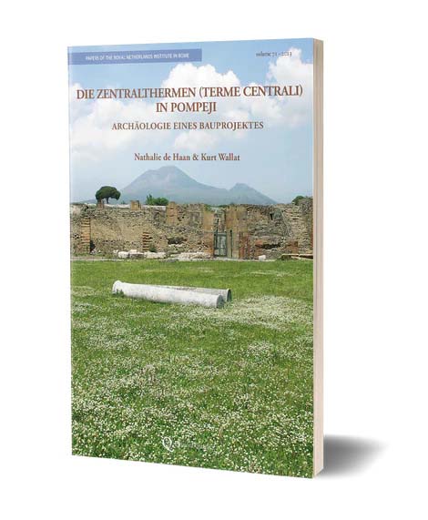 71. Nathalie de Haan & Kurt Wallat, Die Zentralthermen (Terme Centrali) in Pompeji. Archäologie eines Bauprojektes (Rome: Quasar 2023)